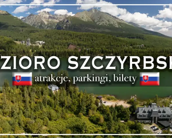 Jezioro Szczyrbskie, malowniczy widok gór i lasów. Trasa wokół jeziora oferuje atrakcje, parkingi i bilety.