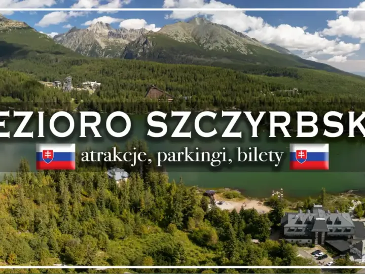 Jezioro Szczyrbskie, malowniczy widok gór i lasów. Trasa wokół jeziora oferuje atrakcje, parkingi i bilety.
